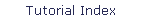 Tutorial Index